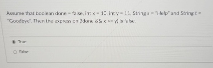 Assume that boolean done = false, int x = 1 0 ,