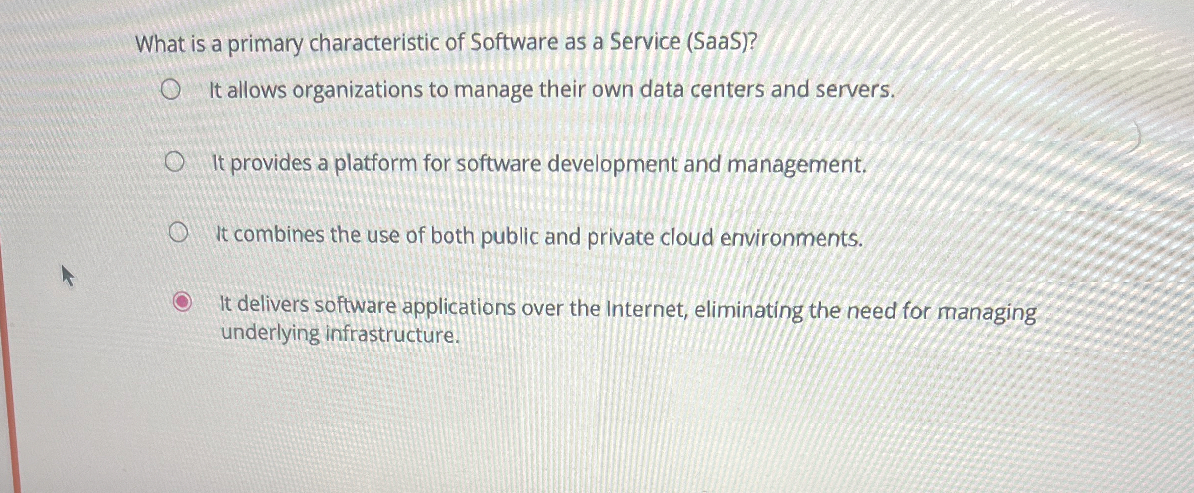 What is a primary characteristic of Software as a