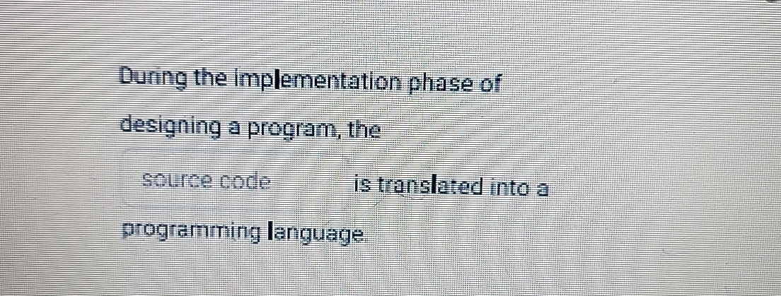 During the implementation phase of designing a