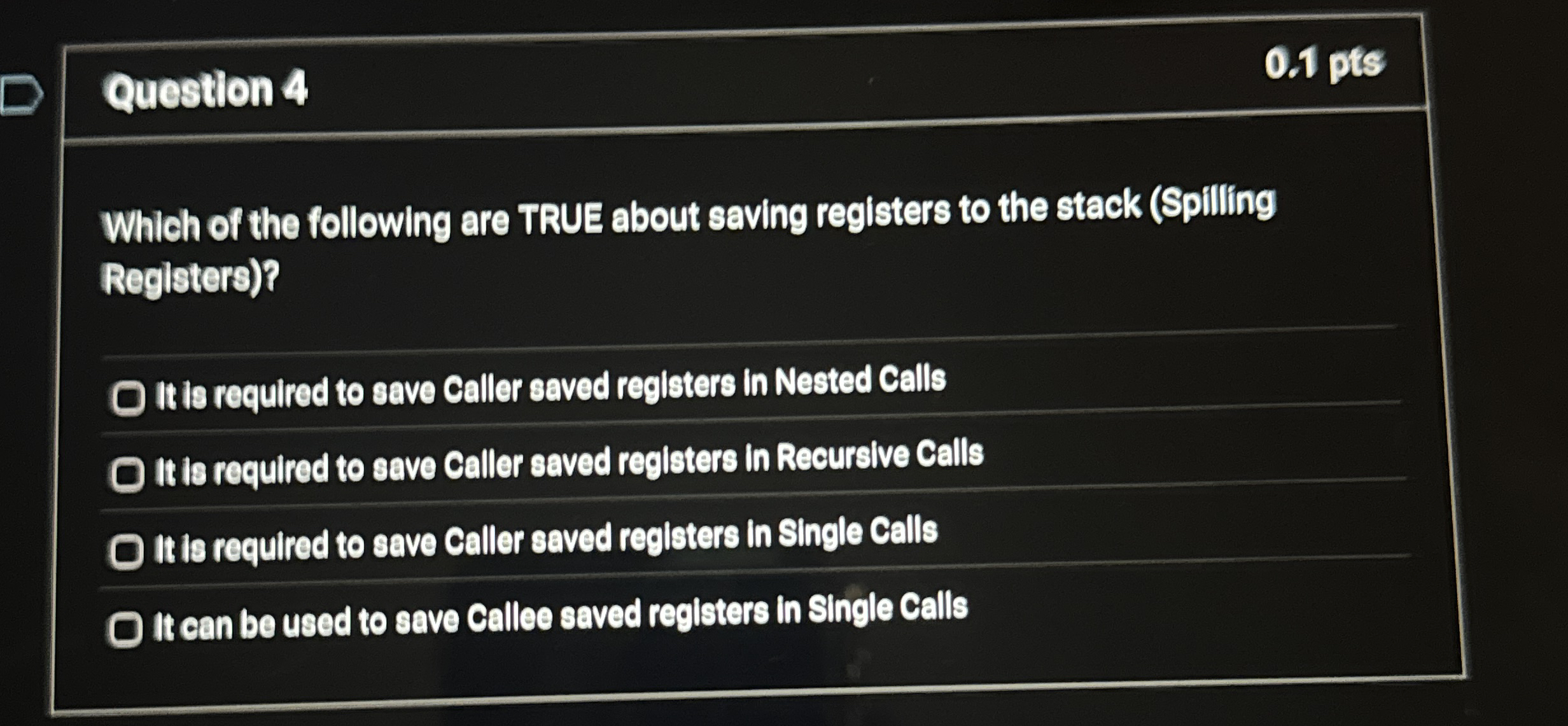 Question 4 Which of the following are TRUE about