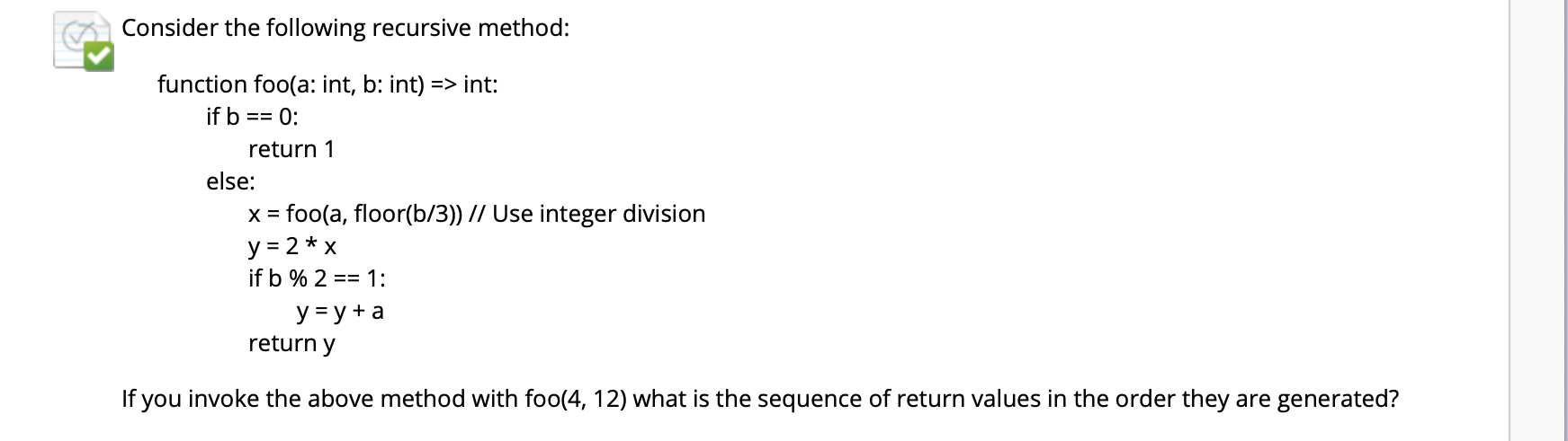 Consider the following recursive method: function