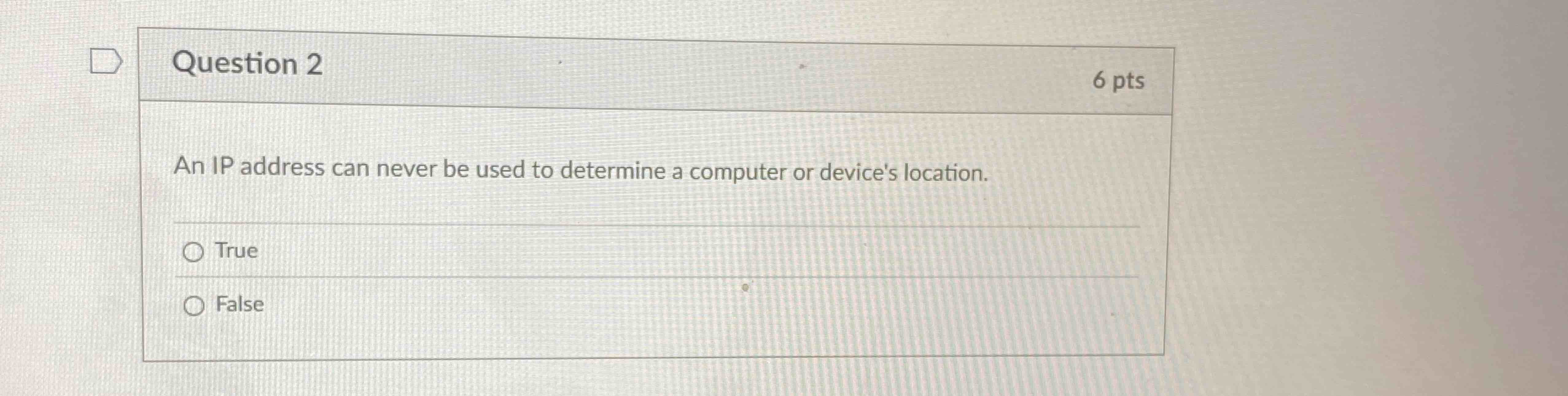 Question 2 An IP address can never be used to