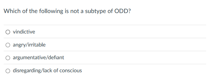 Which of the following is not a subtype of ODD?