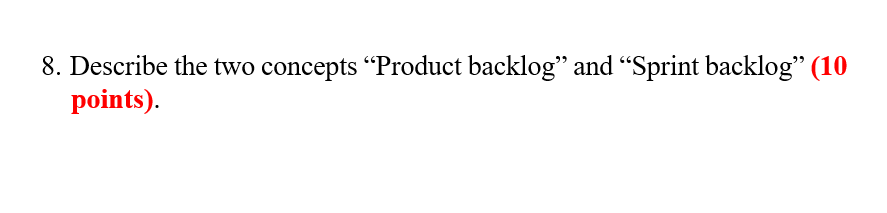 Describe the two concepts "Product backlog" and