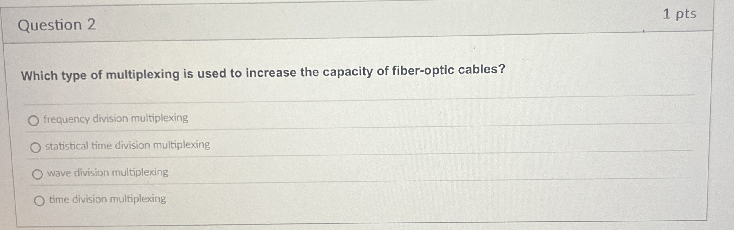 Question 2 Which type of multiplexing is used to