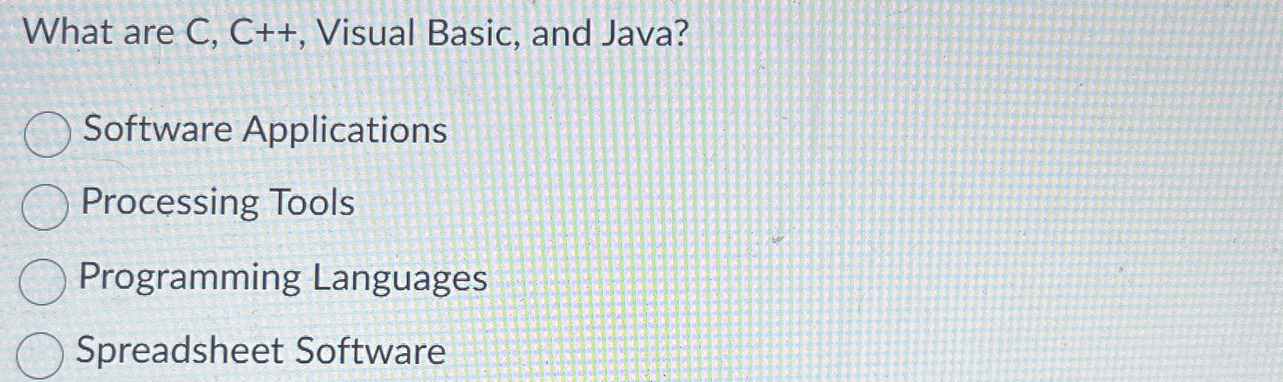 What are C , C + + , Visual Basic, and Java?