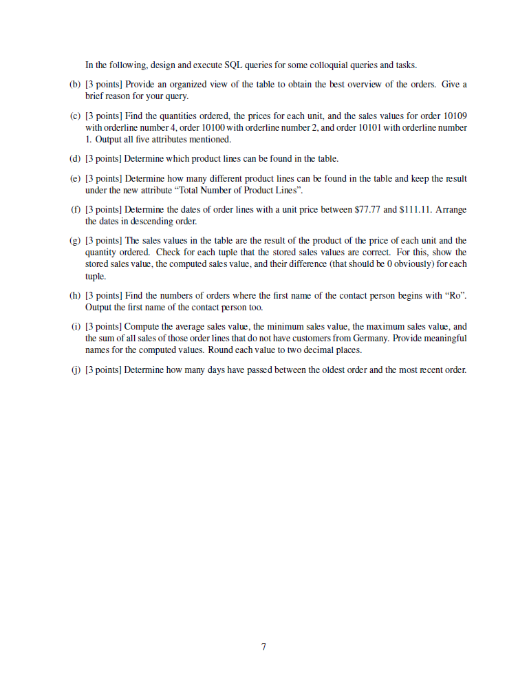 In the following, design and execute SQL queries