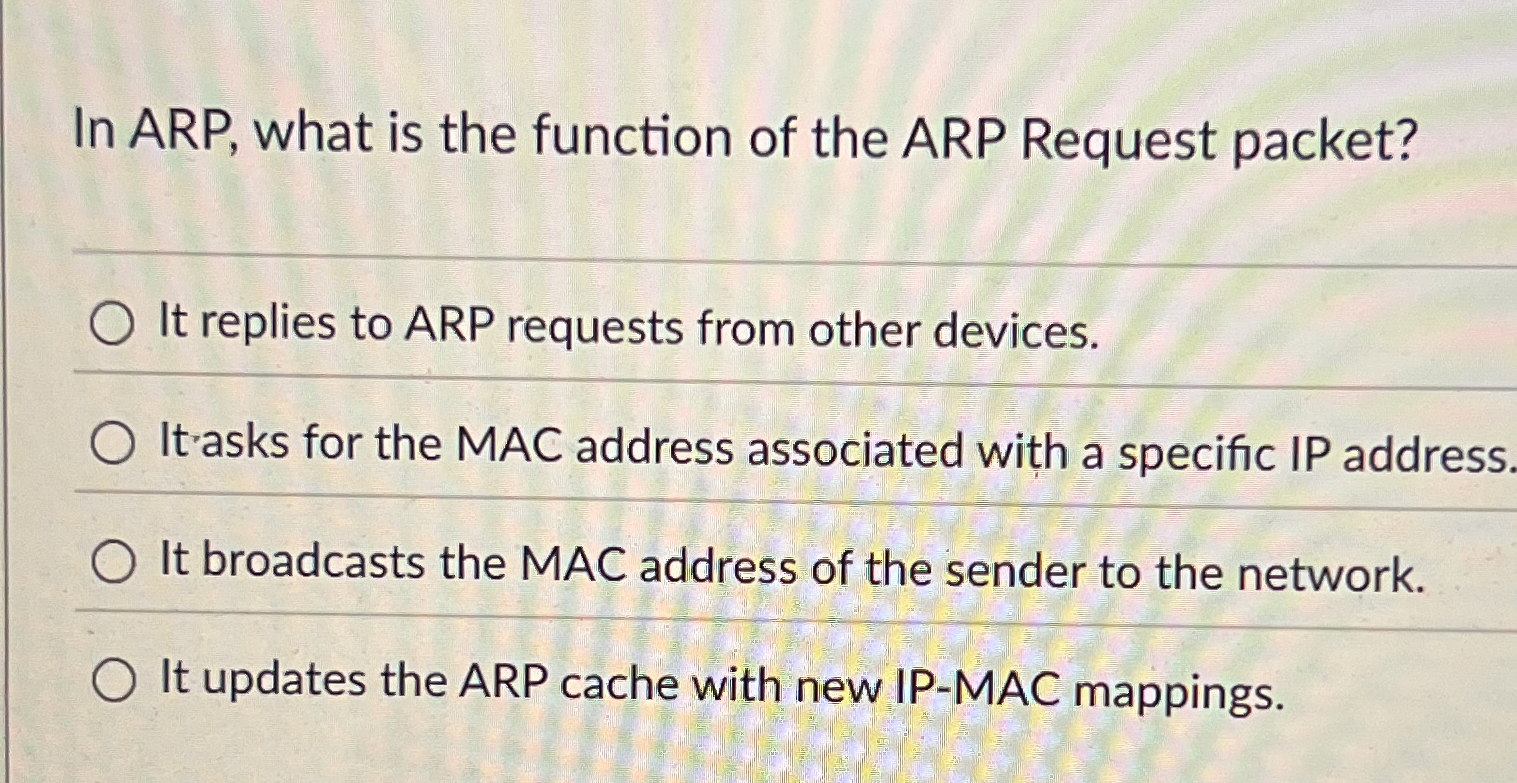 In ARP, what is the function of the ARP Request