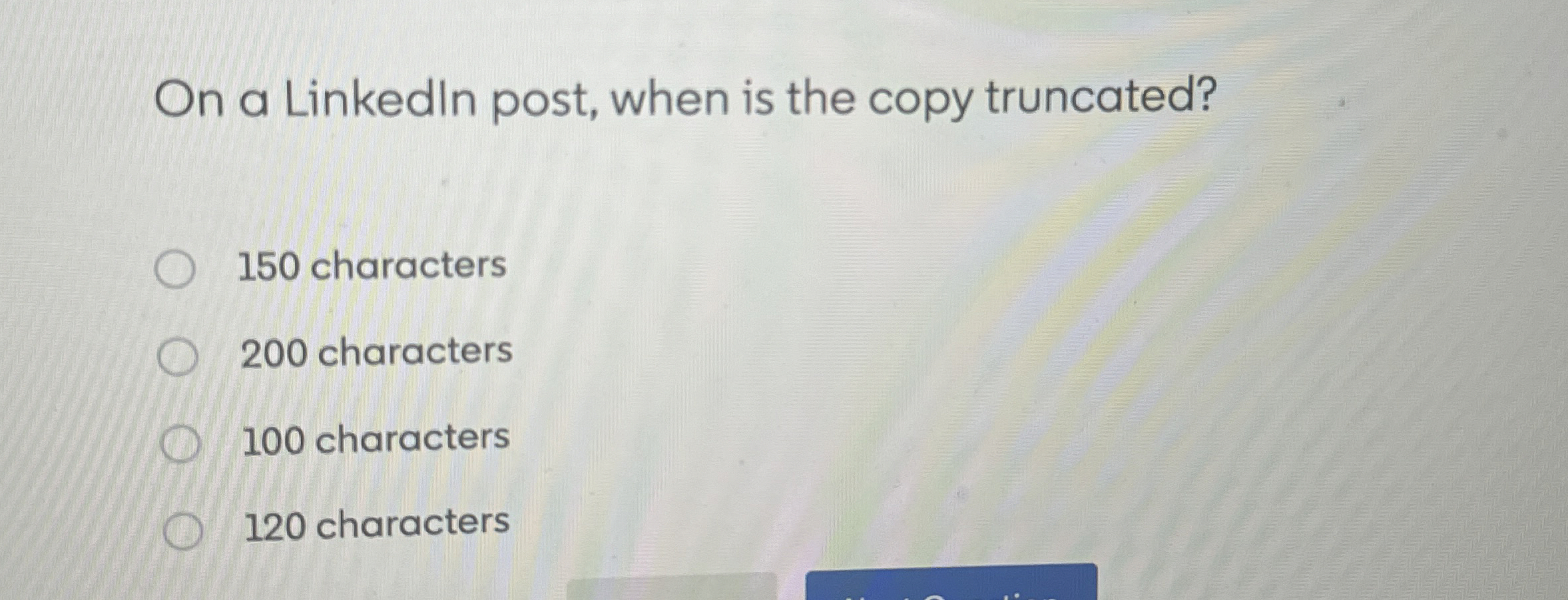 On a Linkedln post, when is the copy truncated? 1