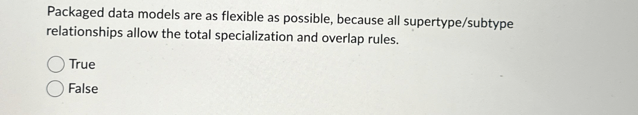 Packaged data models are as flexible as possible,