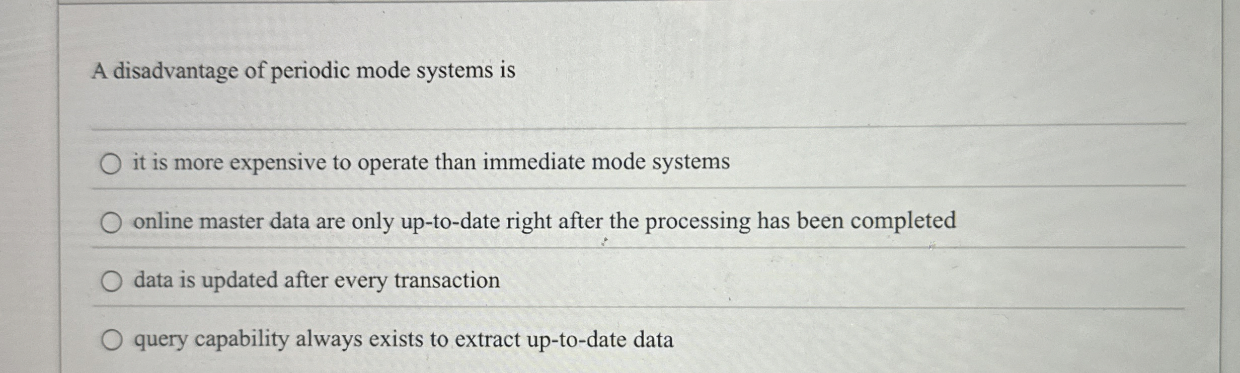 A disadvantage of periodic mode systems is it is