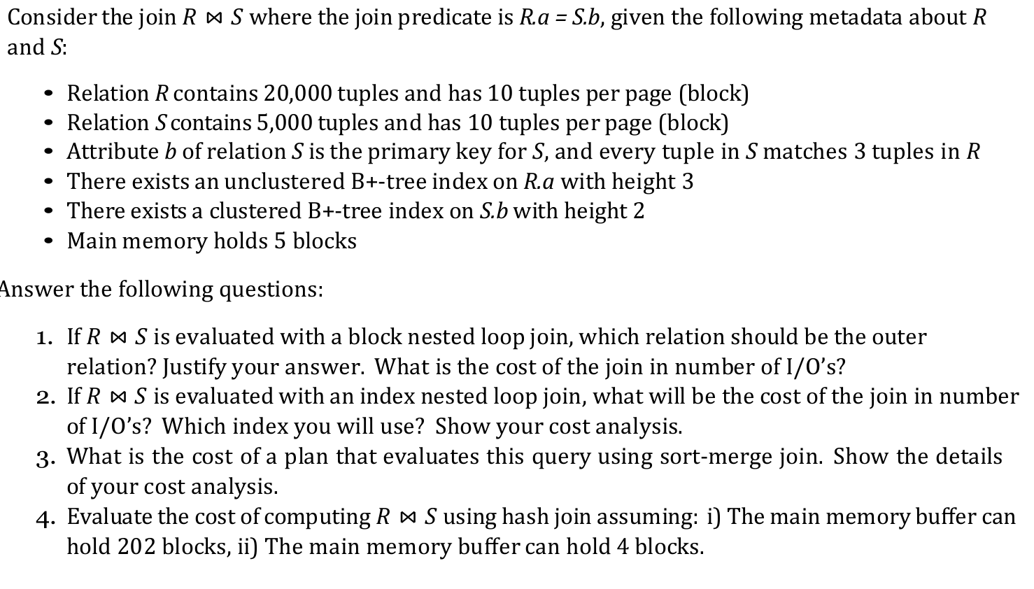 Consider the join \ ( R \ bowtie S \ ) where the