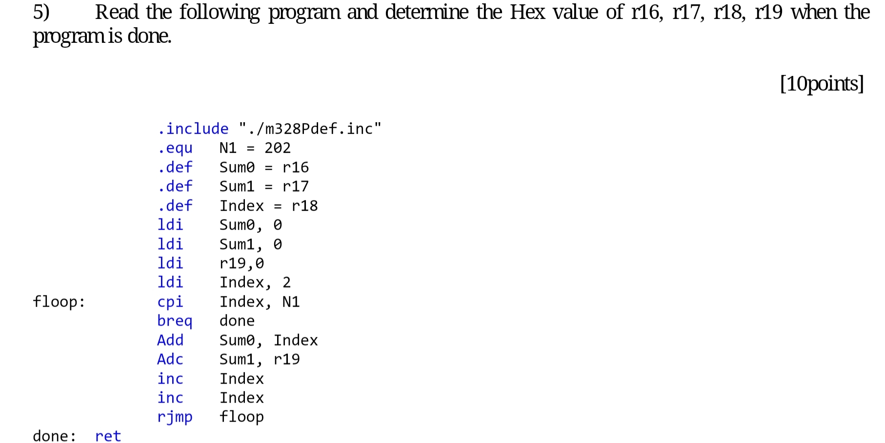 5 ) Read the following program and determine the