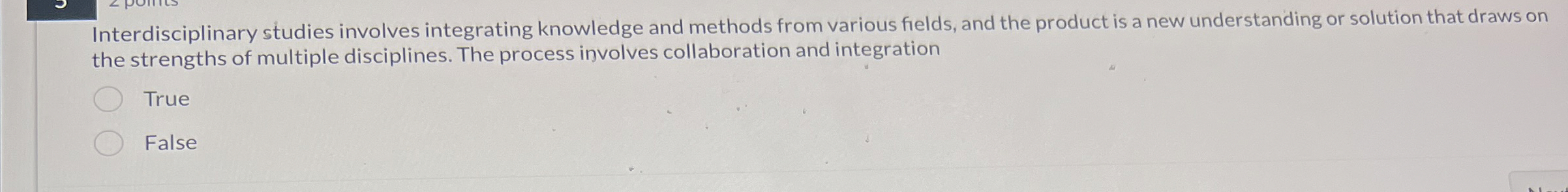 Interdisciplinary studies involves integrating
