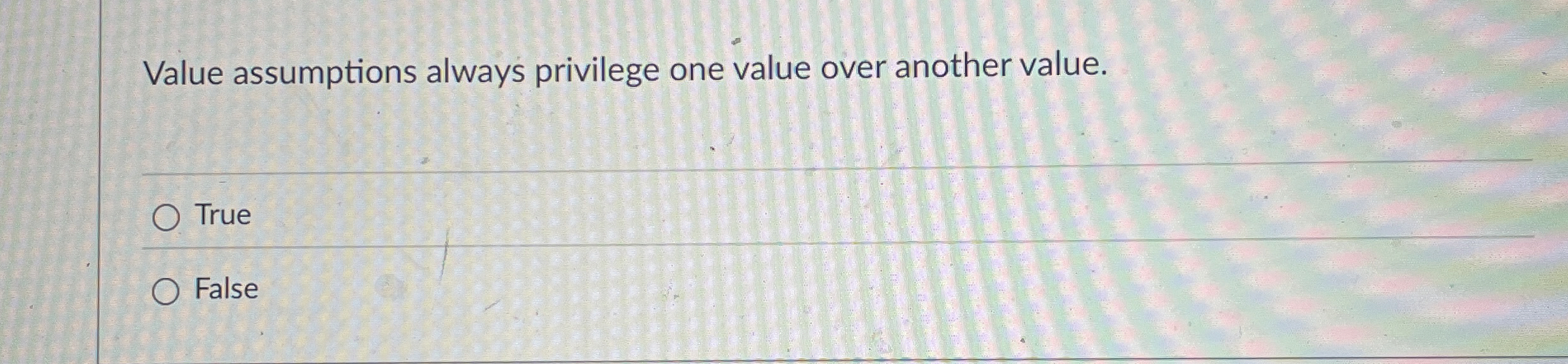 Value assumptions always privilege one value over