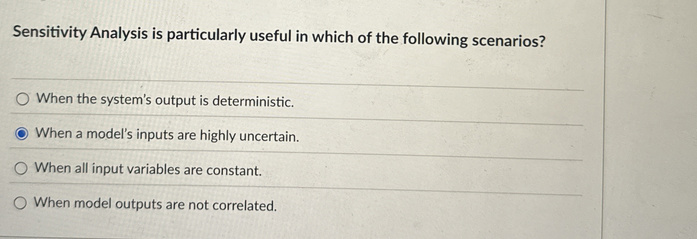 Sensitivity Analysis is particularly useful in