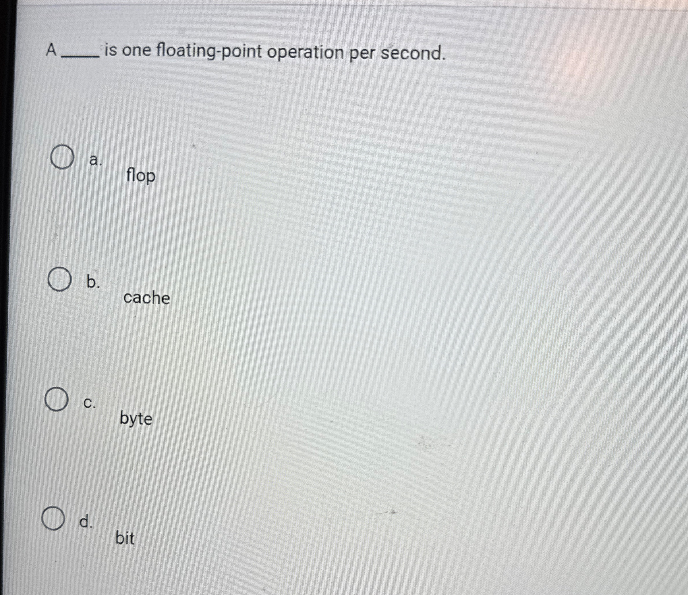 A is one floating - point operation per second. a