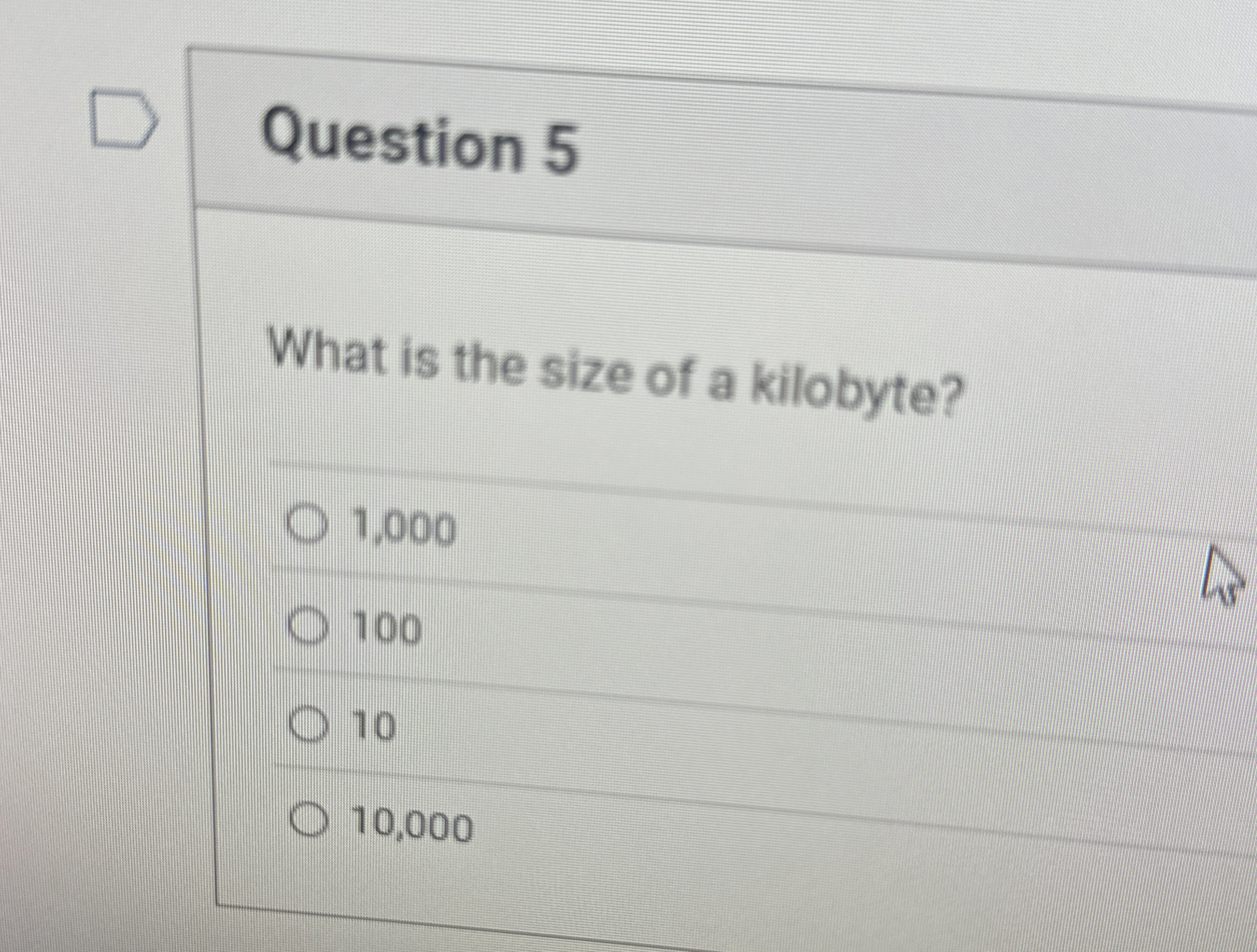 Question 5 What is the size of a kilobyte? 1 , 0