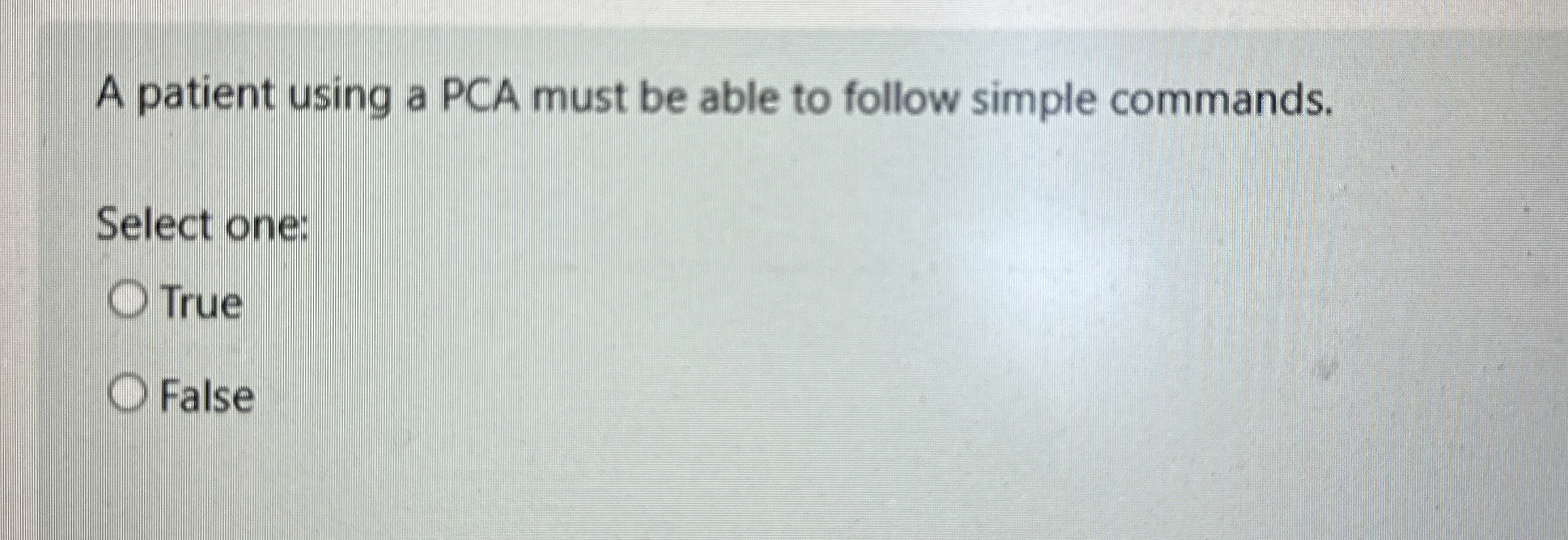 A patient using a PCA must be able to follow
