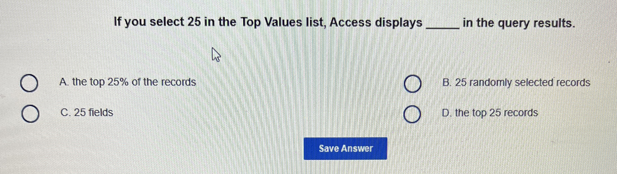 If you select 2 5 in the Top Values list, Access