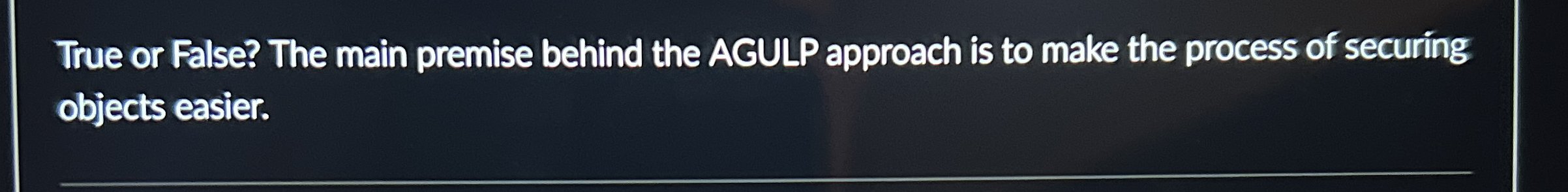 True or False? The main premise behind the AGULP