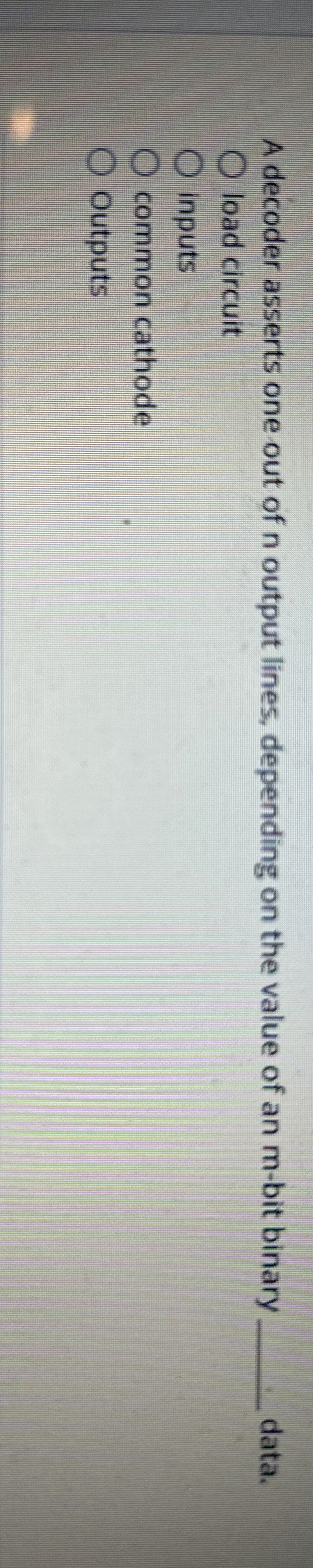 A decoder asserts one out of n output lines,