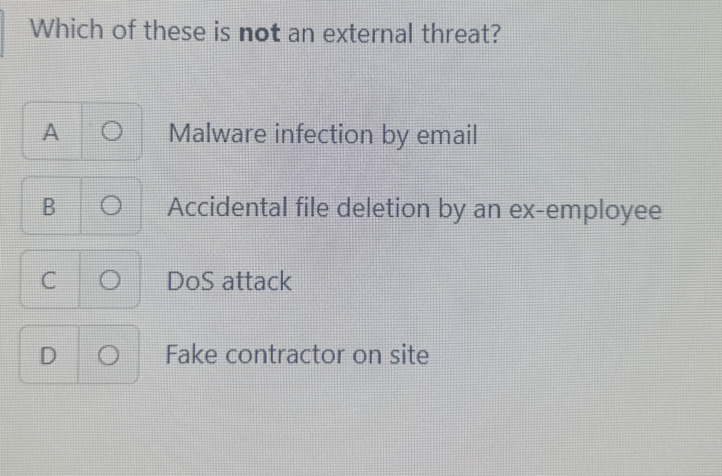 Which of these is not an external threat? A