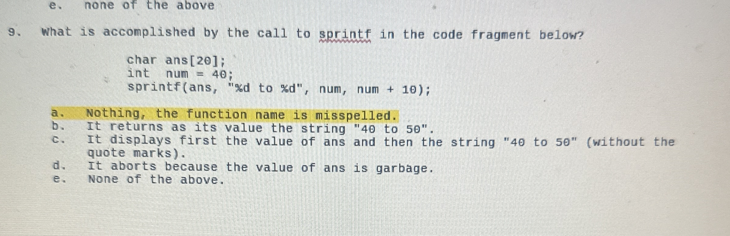 e . none of the above 9 . What is accomplished by