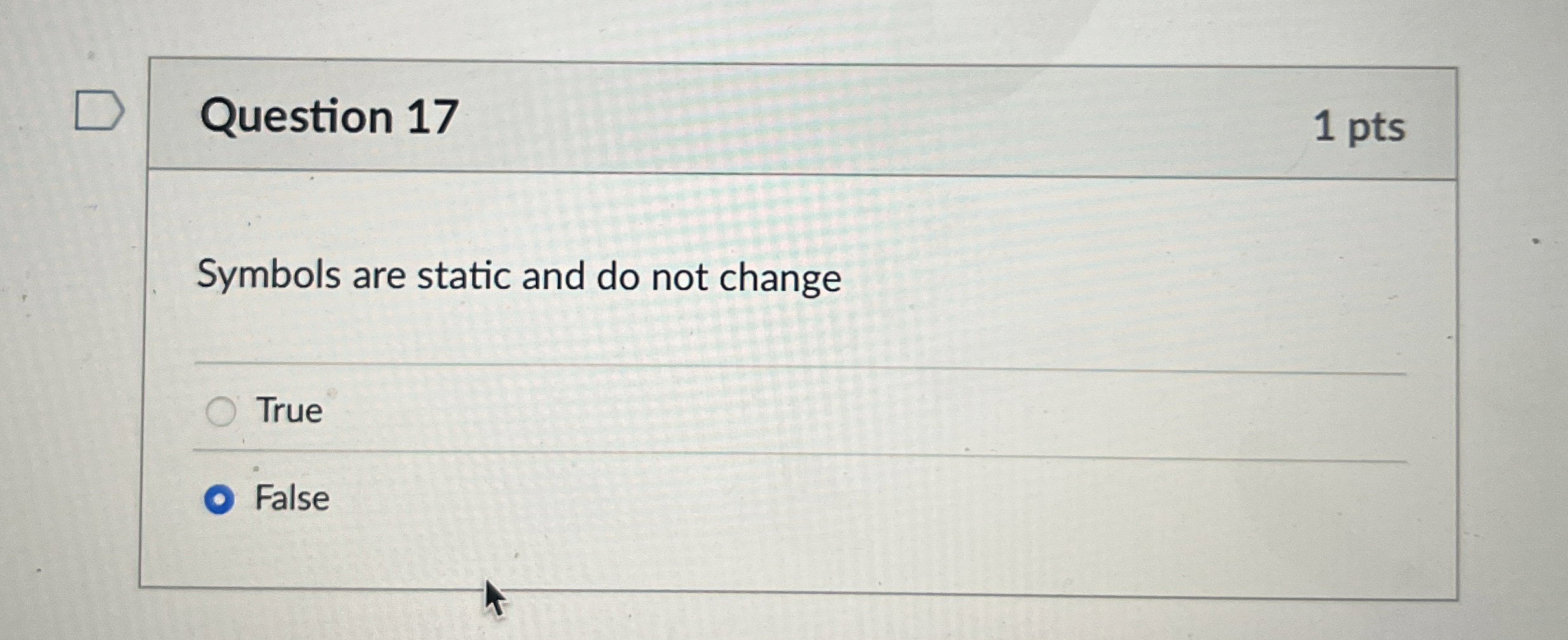 Question 1 7 Symbols are static and do not change