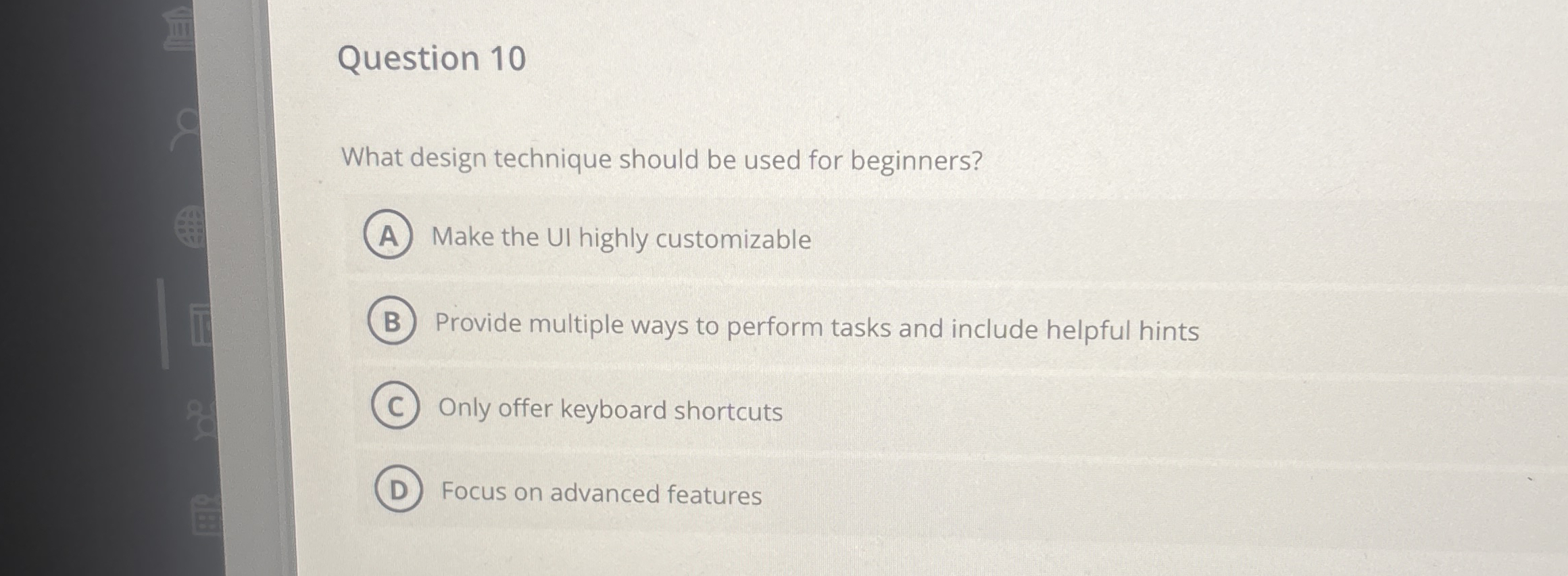 Question 1 0 What design technique should be used