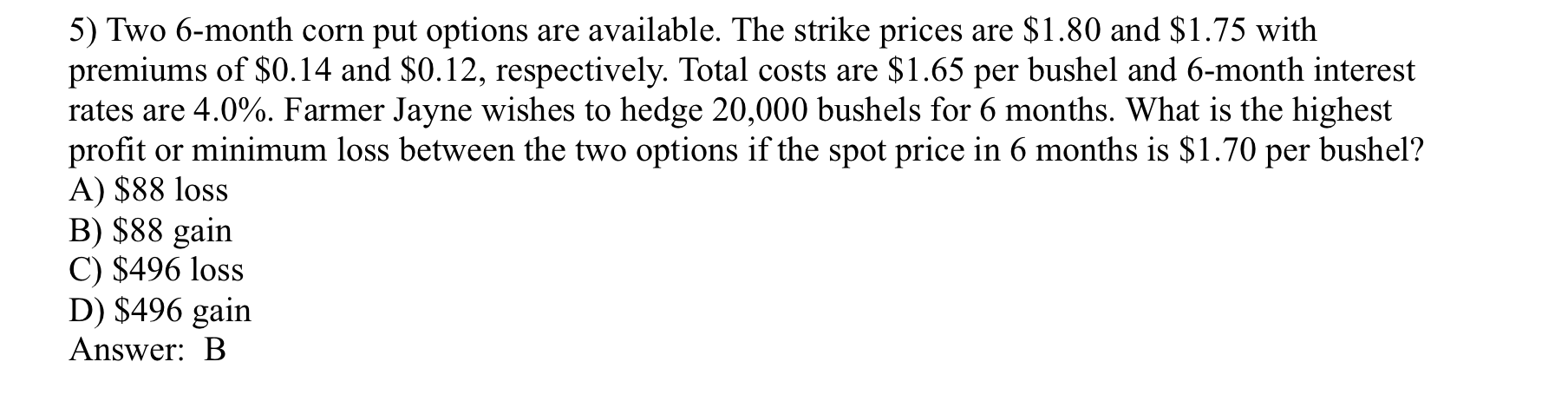 5) Two 6-month corn put options are available.