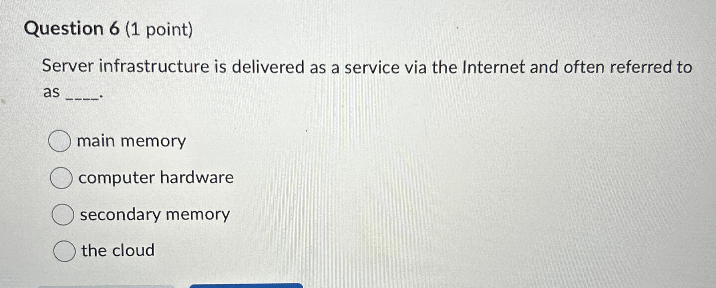 Question 6 ( 1 point ) Server infrastructure is