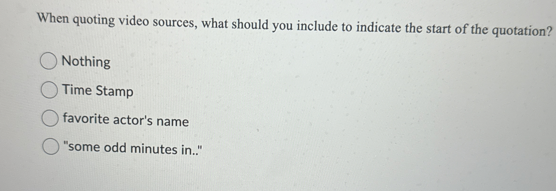 When quoting video sources, what should you