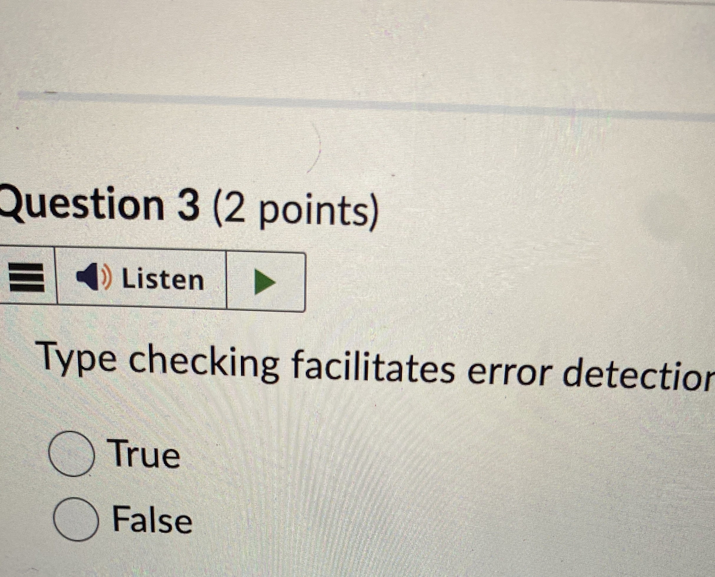 Question 3 ( 2 points ) Type checking facilitates