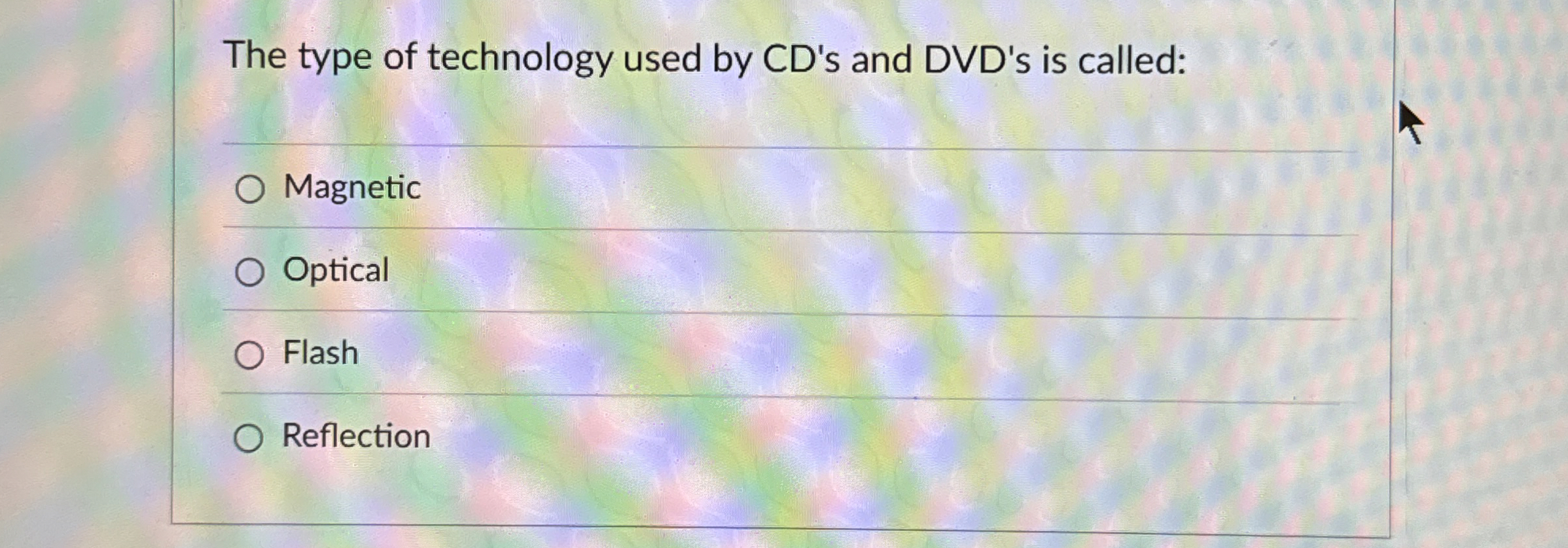 The type of technology used by CD ' s and DVD ' s
