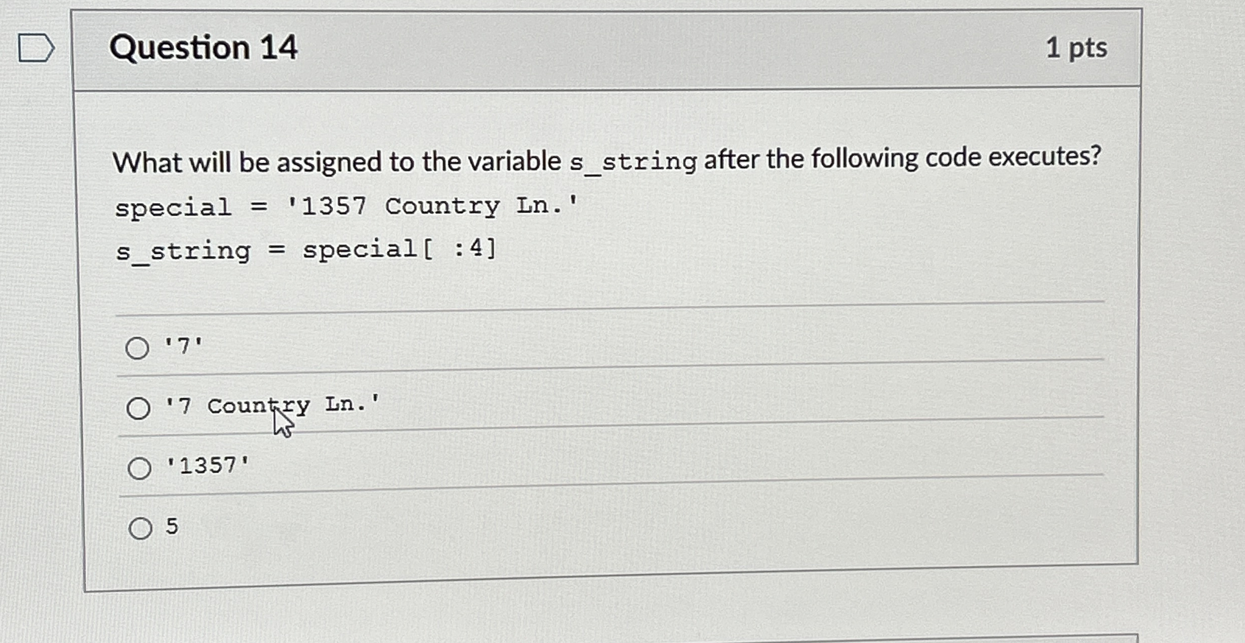 Question 1 4 1 pts What will be assigned to the
