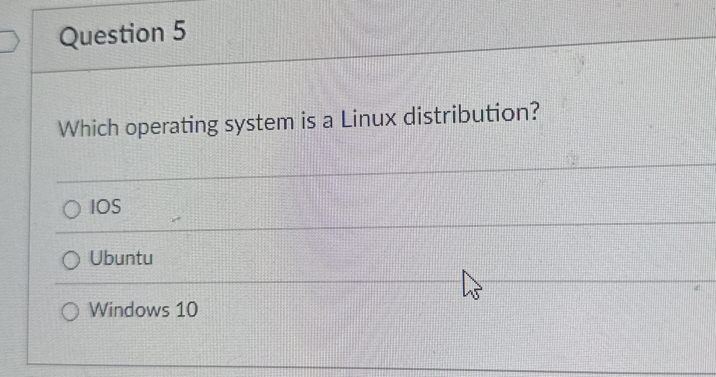 Question 5 Which operating system is a Linux