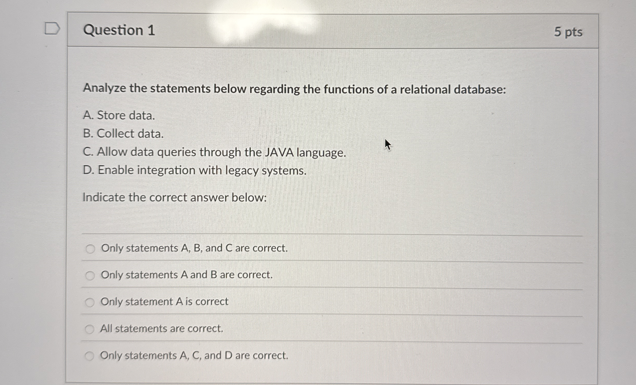 Question 1 5 pts Analyze the statements below