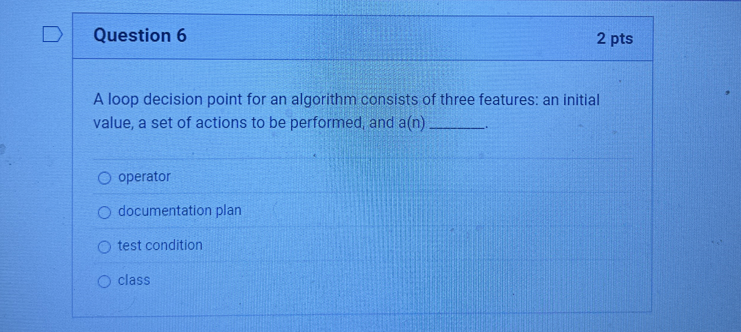 Question 6 A loop decision point for an algorithm