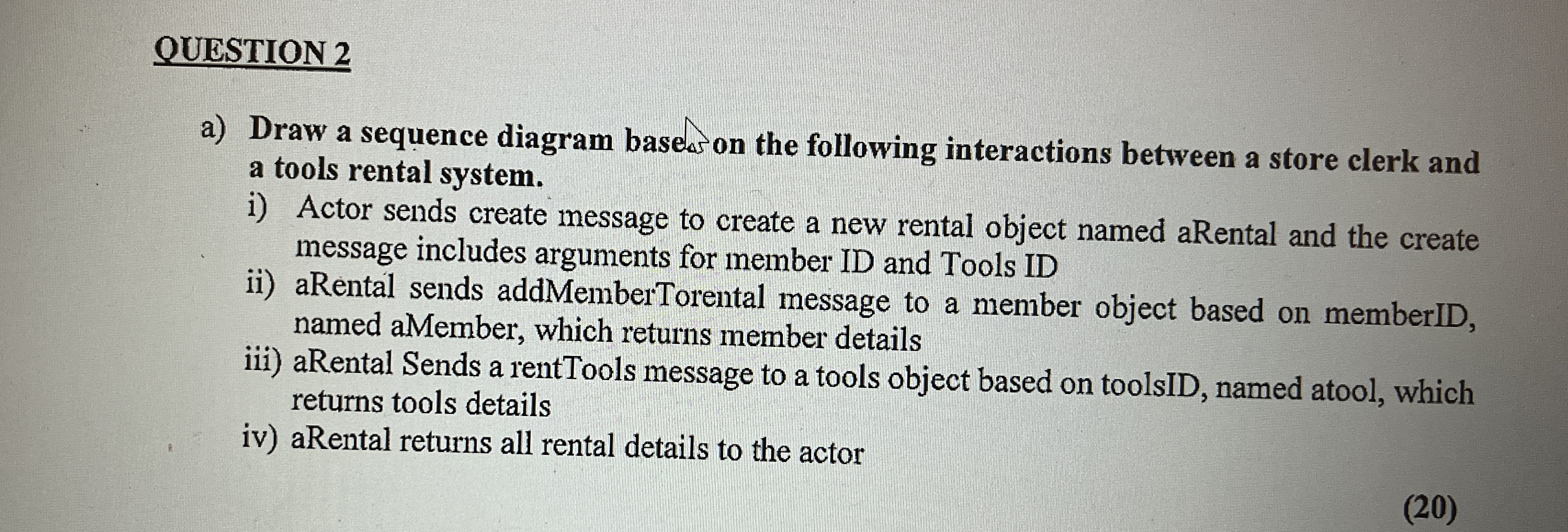 QUESTION 2 a ) Draw a sequence diagram baseas the