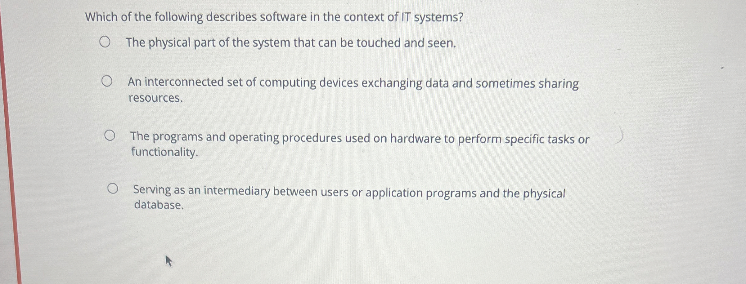 Which of the following describes software in the