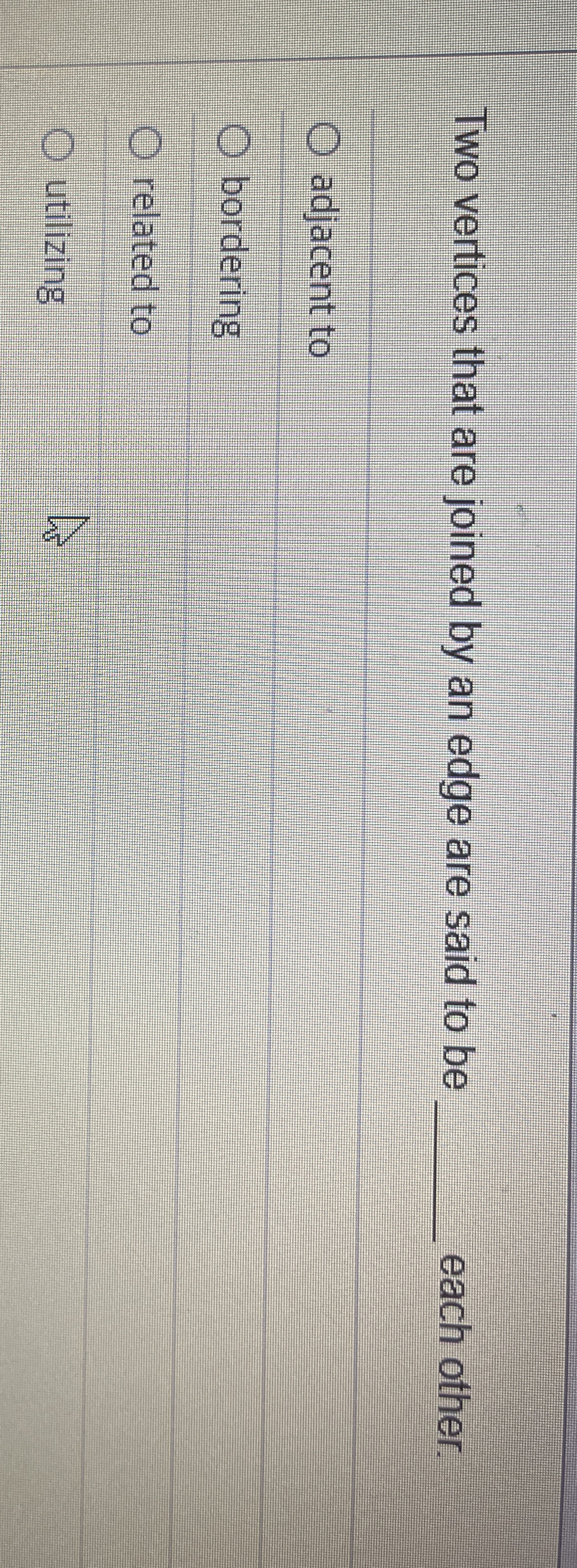 Two vertices that are joined by an edge are said