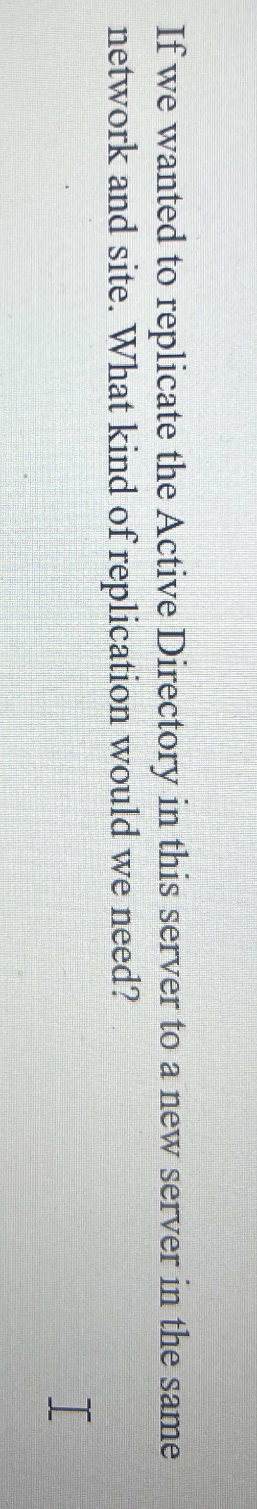 If we wanted to replicate the Active Directory in