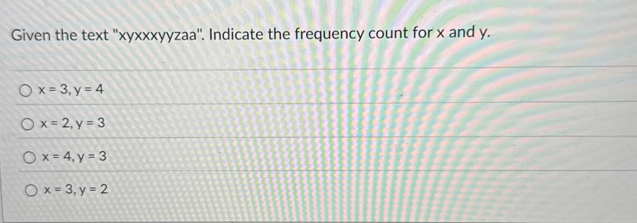 Given the text "xyxxxyyzaa". Indicate the