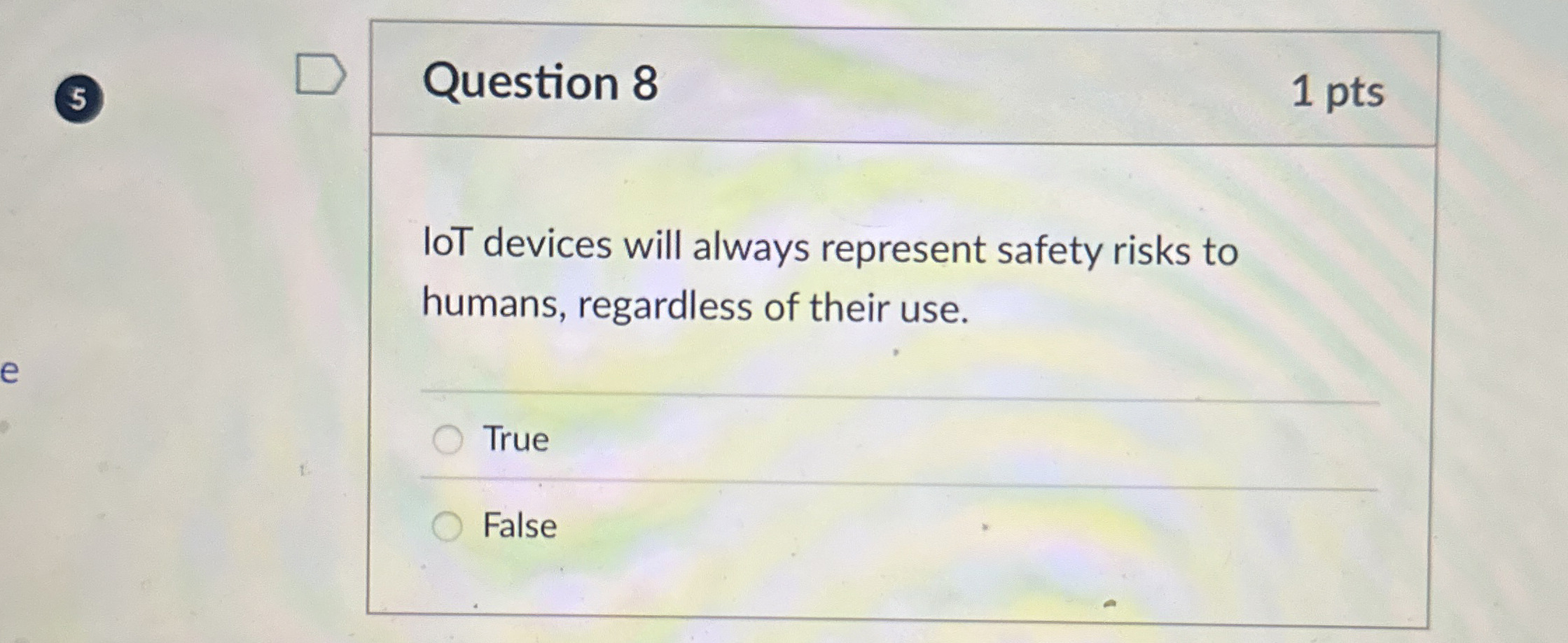 Question 8 loT devices will always represent