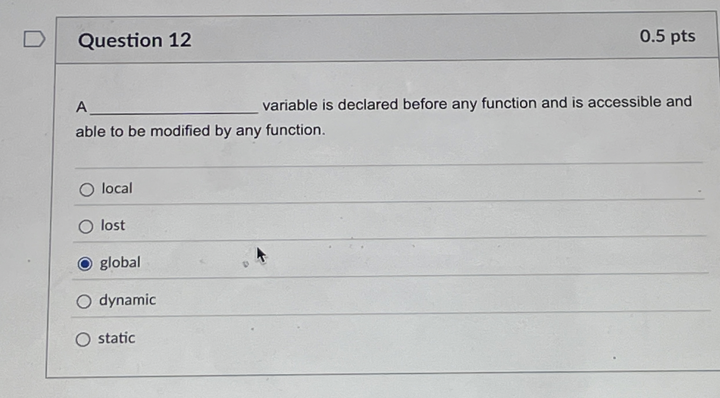Question 1 2 0 . 5 pts A variable is declared