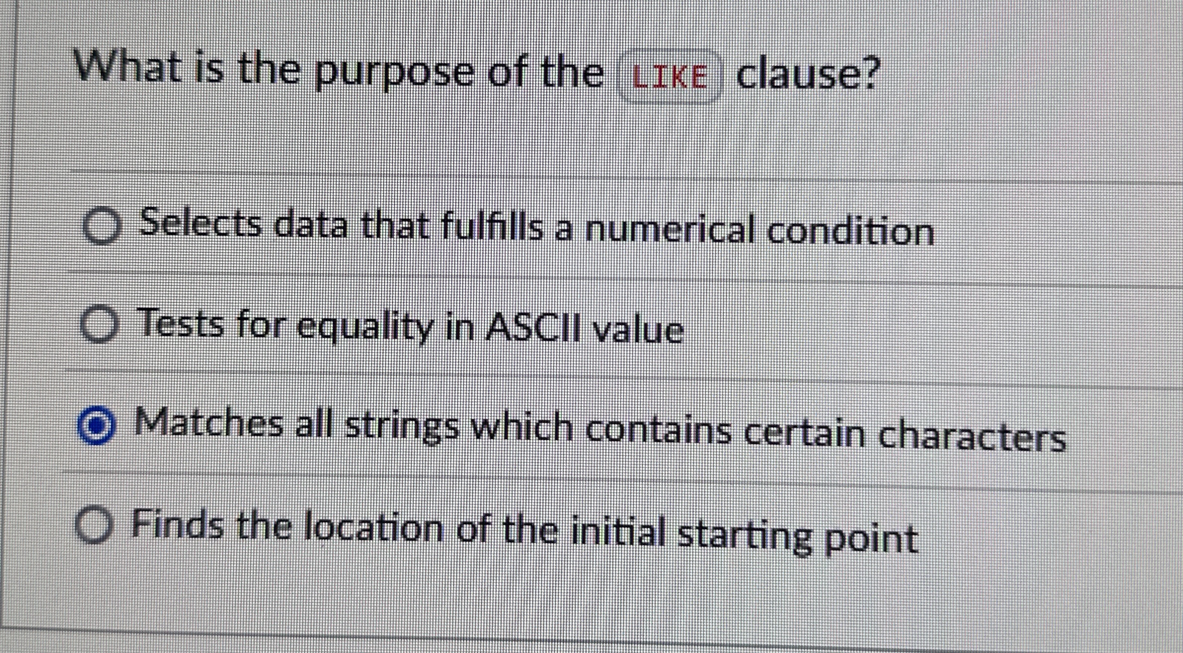 What is the purpose of the ( LIKE clause? Selects