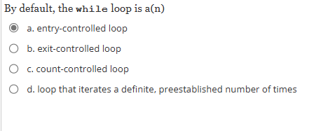 By default, the while loop is a ( n ) a . entry -