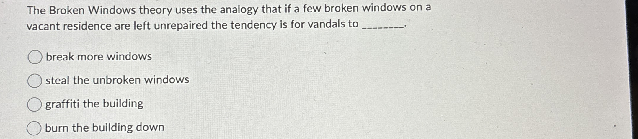 The Broken Windows theory uses the analogy that