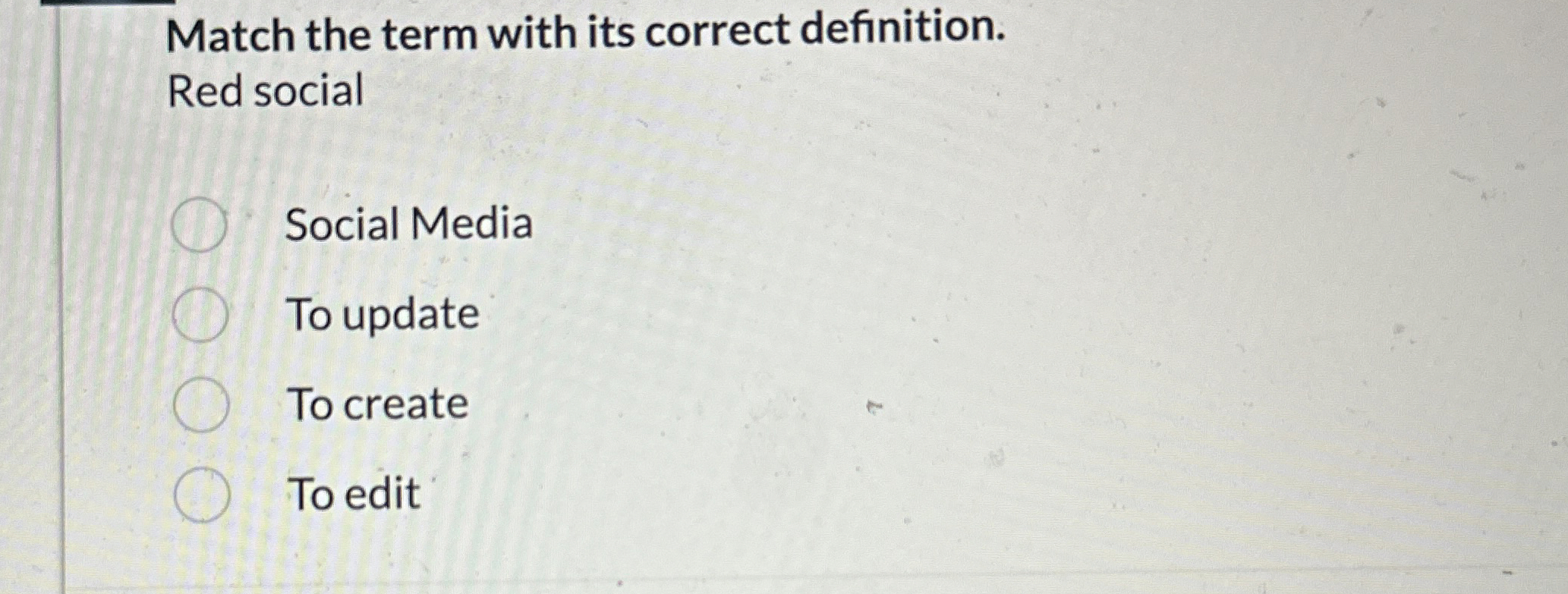 Match the term with its correct definition. Red